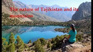 The nature of Tajikistan and its mountains
