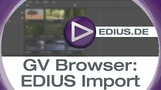 EDIUS.NET Podcast - GV Browser EDIUS Import