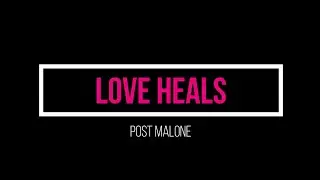 Post Malone - Love Heals(Official Lyric Video)