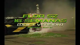 FLOR SZ, JABEATZ - 16 SEMANAS (DRIFT VERSION)