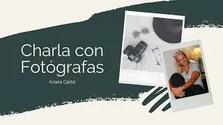 Charla con Fotógrafas - Ariana Carbo
