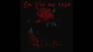 [MUSIC] 'La Vie en rose' (Alastor Cover Ver.) (Hazbin Hotel Pilot)