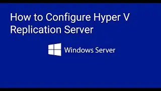 How to Configure Hyper V  Replication Server 2019 