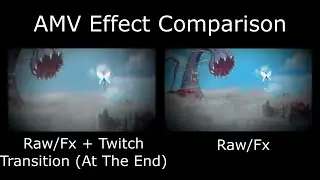 Raw/Fx and Twitch vs Raw/Fx - AMV Effect Comparison #2