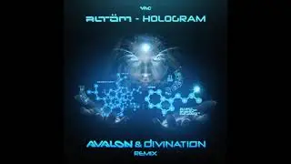 Altom - Hologram (Avalon & Divination Remix)