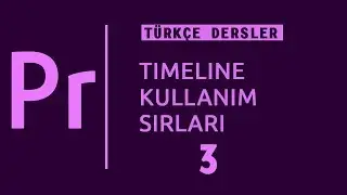 Adobe Premiere Pro dersleri - Timeline  Zaman çizgisi kullanımı #3