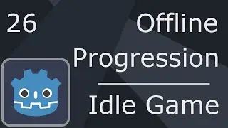 Ep.26 - Offline Progression - Idle Game Tutorial Godot 4