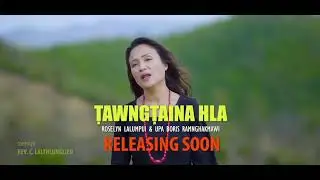 TAWNGTAINA HLA TRAILER || HMAR KUKI ZOMI