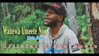 Lagu Daerah Papua | Wanewa Umeete Noo | Mote Jhon KND-W2 ( Official Video Music ) 2021