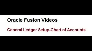 Oracle Fusion GL Chart of accounts creation