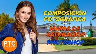 Composición Fotográfica Usando Mapas de Saturación en Photoshop  - Tutorial en Español