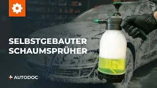 Wie man einen Schaumsprüher selbst baut | Tipps von AUTODOC