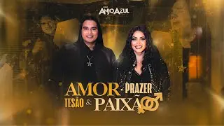 Forro Anjo Azul - Amor, Prazer, Tesão e Paixão - Clipe Oficial