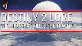 The Shot That Killed The Traveler - Destiny Lore