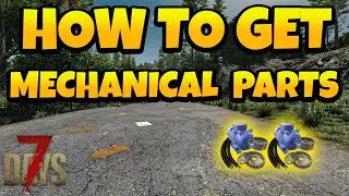 How to Get Mechanical parts in 7 days Game