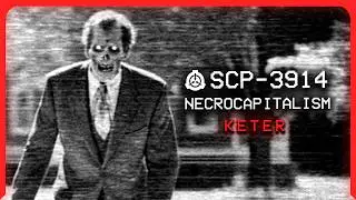 SCP-3914 │ Necrocapitalism │ Keter │ Uncontained SCP