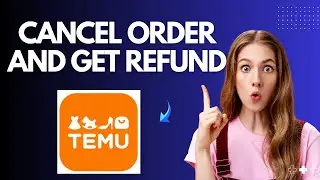 How to Cancel Order and Refund on Temu (Easy Guide)