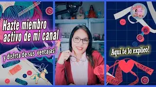 Conviértete en  miembro de mi canal y disfruta de las ventajas!