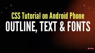 CSS Outline, Text & Fonts in Hindi | CSS Font Family Tutorial | CSS tutorial on Android PHONE