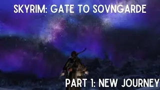 Let's Play Skyrim: Gate to Sovngarde || Part 1: New Journey