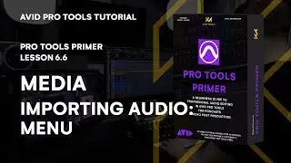 Pro Tools Primer: Lesson 6.6 - Mastering Media Importing: Menu Method for Audio | KULT Media