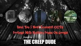 Real Top 5 Most Scariest CCTV Footage With Mystery Found On Google| Exaplin #TheCreepDude