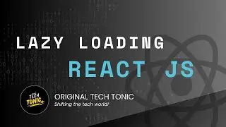 Lazy loading in react js | Original Tech Tonic | React JS #52