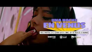 UNA NOCHE EN VENUS - ADN, Lo Montoya, Lil Ac, Aldhrin, Black B, Cannis, Jeff The Prod. VIDEO OFICIAL