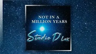 Not in a Million Years by Studio D”Lux feat. Lee Loughnane, Liberty Devitto, Jon Herington