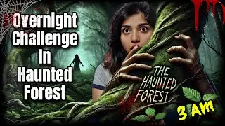 Surviving the Overnight challenge in a Haunted Forest 😱