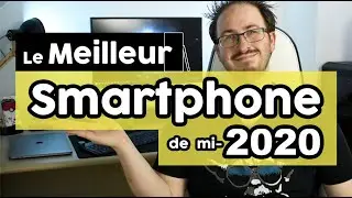Le MEILLEUR smartphone de mi-2020 ?
