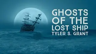 Ghosts of the Lost Ship by Tyler S. Grant (Rehearsal Track)
