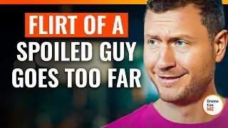 Flirt of a Spoiled Guy Goes Too Far | 
