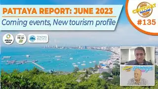 Pattaya Report June 2023 - Pattaya's new image and tourism profile, coming events and news