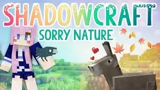 Sorry Nature! | Shadowcraft 2.0 | Ep.1