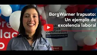 BorgWarner Irapuato: Un ejemplo de excelencia laboral