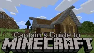Captain's Guide to Minecraft: How to make your starter house look good