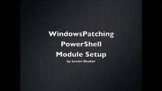 WindowsPatching PowerShell Module Setup