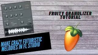 Fruity Granulizer Tutorial | HOW TO MAKE CRAZY FUTURISTIC MELODIES WITH THIS FL STUDIO STOCK PLUGIN