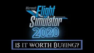 Microsoft Flight Simulator 2020 - Is it worth buying?