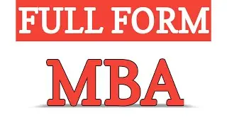 FULL FORM OF MBA || WHAT IS THE FULL FORM OF MBA