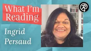 What I'm Reading: Ingrid Persaud (author of LOVE AFTER LOVE)