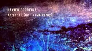 Javier Ferreira - Antent (snippet) (Original Mix)