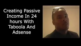 Creating Passive Income In 24 hours With Taboola And Adsense
