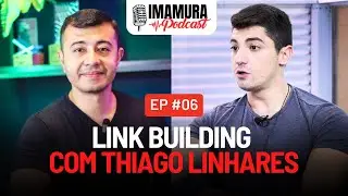 Link Building, com Thiago Linhares - Imamura Podcast - Ep. 006