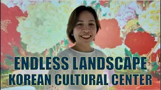 Endless Landscape + Tour at the Korean Cultural Center