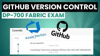 DP-700  Version control in Microsoft Fabric with GitHub or Azure DevOps