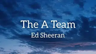 Ed Sheeran - The A Team