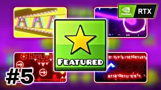 Geometry Dash | Compilation of best recent featured levels ! #5 [RTX ON]