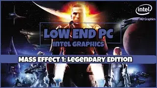 Mass Effect 1: Legendary Edition on Low End PC | I3 6006u | 4GB RAM | Intel 520